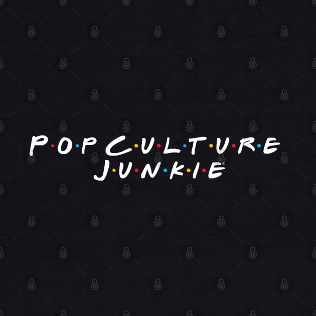 Friendly Pop Culture Junkie by Pop Culture Entertainment